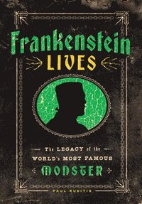 bokomslag Frankenstein Lives: The Legacy of the World's Most Famous Monster