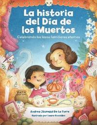 bokomslag La historia del Da de los Muertos / The Dia de Los Muertos Story