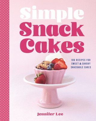 Jennifer Lee - Simple Snack Cakes, Inbunden
