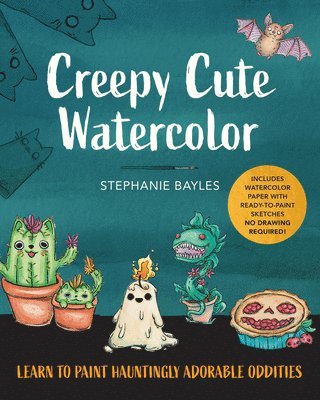Stephanie Bayles - Creepy Cute Watercolor, Häftad