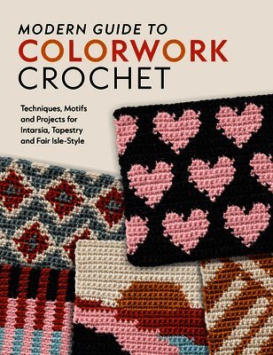 Meghan Ballmer - Modern Guide to Colorwork Crochet, Häftad