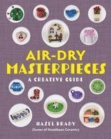 Hazel Brady - Air-Dry Masterpieces, Häftad