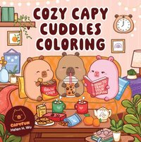 bokomslag Cozy Capy Cuddles Coloring: Kawaii Capybara Coloring Book: Adorable Animal Designs for Relaxation, Calm, and Creative Fun