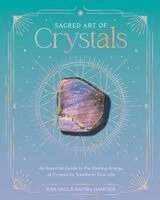 Judy Hall, Rachel Hancock - Sacred Art of Crystals, Inbunden