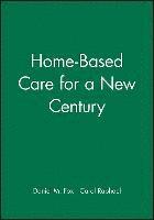 bokomslag Home-Based Care for a New Century
