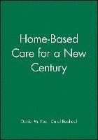 bokomslag Home-Based Care for a New Century