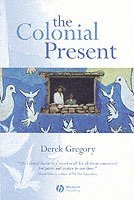 Derek Gregory - Colonial Present, Häftad