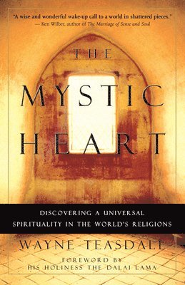 bokomslag The Mystic Heart: Discovering a Universal Spirituality in the World's Religions