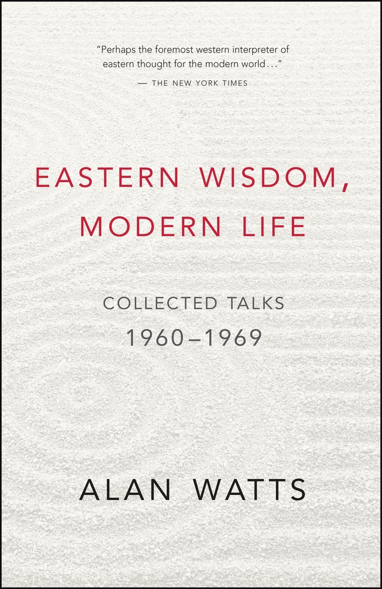 Alan Watts - Eastern Wisdom, Modern Life, Häftad