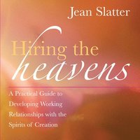 bokomslag Hiring the Heavens: A Practical Guide to Developing Working Relationships with the Spirits of Creation