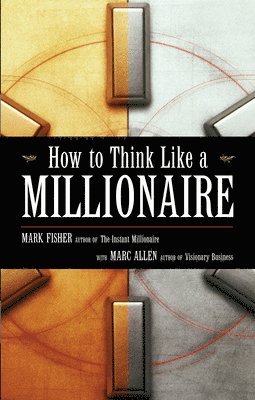 Mark Fisher, Marc Allen - How to Think Like a Millionaire, Häftad