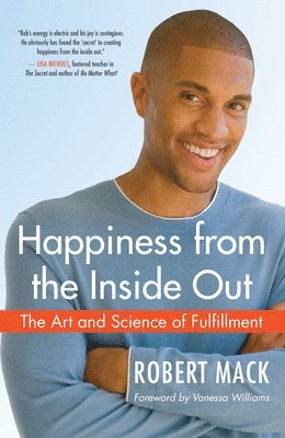 Robert Mack - Happiness from the Inside Out, Häftad
