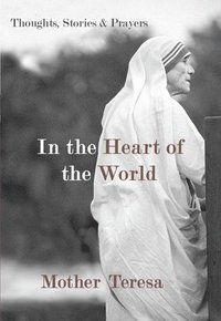 bokomslag In the Heart of the World: Thoughts, Stories & Prayers