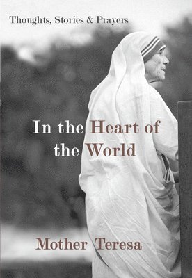 bokomslag In the Heart of the World: Thoughts, Stories & Prayers