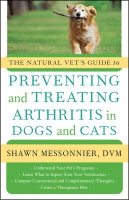Shawn Messonnier - Natural Vet's Guide to Preventing and Treating Arthritis in Dogs and Cats, Häftad