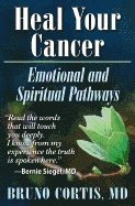 Heal Your Cancer : Emotional and Spiritual Pathways