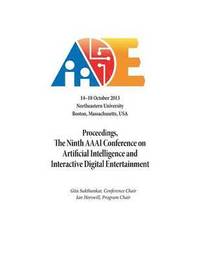 bokomslag Proceedings, the Ninth AAAI Conference on Artificial Intelligence and Interactive Digital Entertainment
