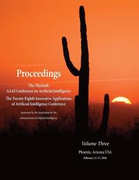 bokomslag Proceedings of the Thirtieth AAAI Conference on Artificial Intelligence and the Twenty-Eighth Innovative Applications of Artificial Intelligence Conference Volume Three