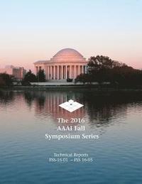 bokomslag The 2016 AAAI Fall Symposium Series