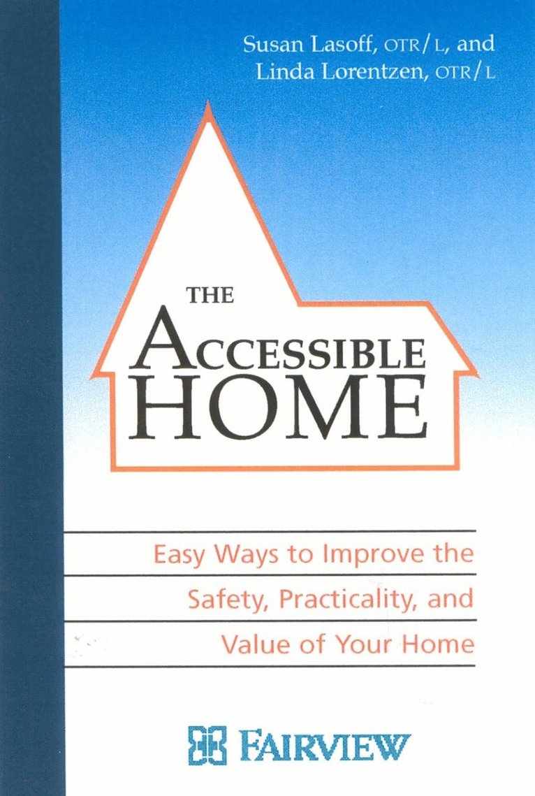 Accessible Home: Easy Ways to Improve the Safety, Practicality, and Value of Your Home
