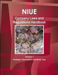 bokomslag Niue Company Laws and Regulations Handbook Volume 1 Strategic Information and Basic Law