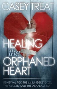 bokomslag Healing the Orphaned Heart