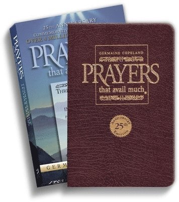 Prayers That Avail Much 25th Anniversary Commemorative Burgundy Leather: Three Bestselling Works in One Volume 1