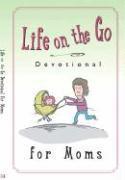 bokomslag Life on the Go Devotional for Moms: Inspiration from God for Busy Lifestyles