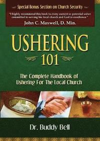 bokomslag Ushering 101: Easy Steps to Ushering in the Local Church