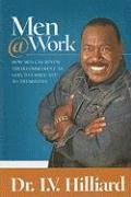 Men @ Work: How Men Can Renew Their Commitments to God, to Family, and to Themselves 1