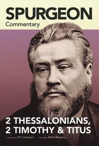 bokomslag Spurgeon Commentary: 2 Thessalonians, 2 Timothy, T itus