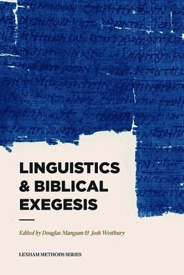 Douglas Mangum, Douglas Mangum, Josh Westbury - Linguistics & Biblical Exegesis, Häftad
