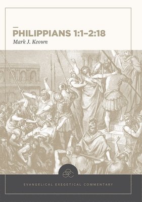 bokomslag Philippians 1:1-2:18: Evangelical Exegetical Comme ntary