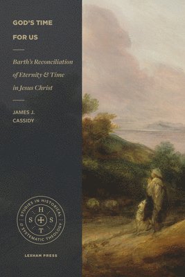 Cassidy - Barth′s Reconciliation of Eternity and Time in Jes us Christ, Häftad