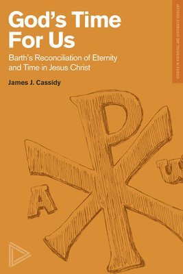 bokomslag Barth?s Reconciliation of Eternity and Time in Jes us Christ