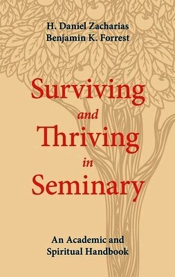 H. Daniel Zacharias - Surviving and Thriving in Seminary, Häftad