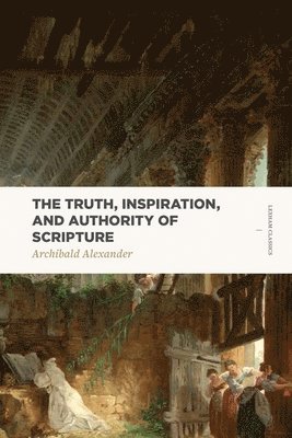 bokomslag Truth, Inspiration, and Authority of Scripture