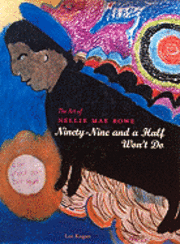 Lee Kogan - Art of Nellie Mae Rowe, Inbunden
