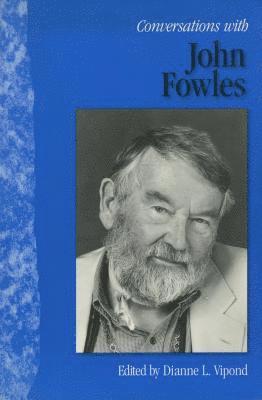 Dianne L. Vipond - Conversations with John Fowles, Inbunden