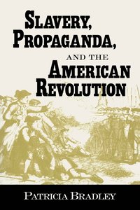 bokomslag Slavery, Propaganda, And The American Revolution