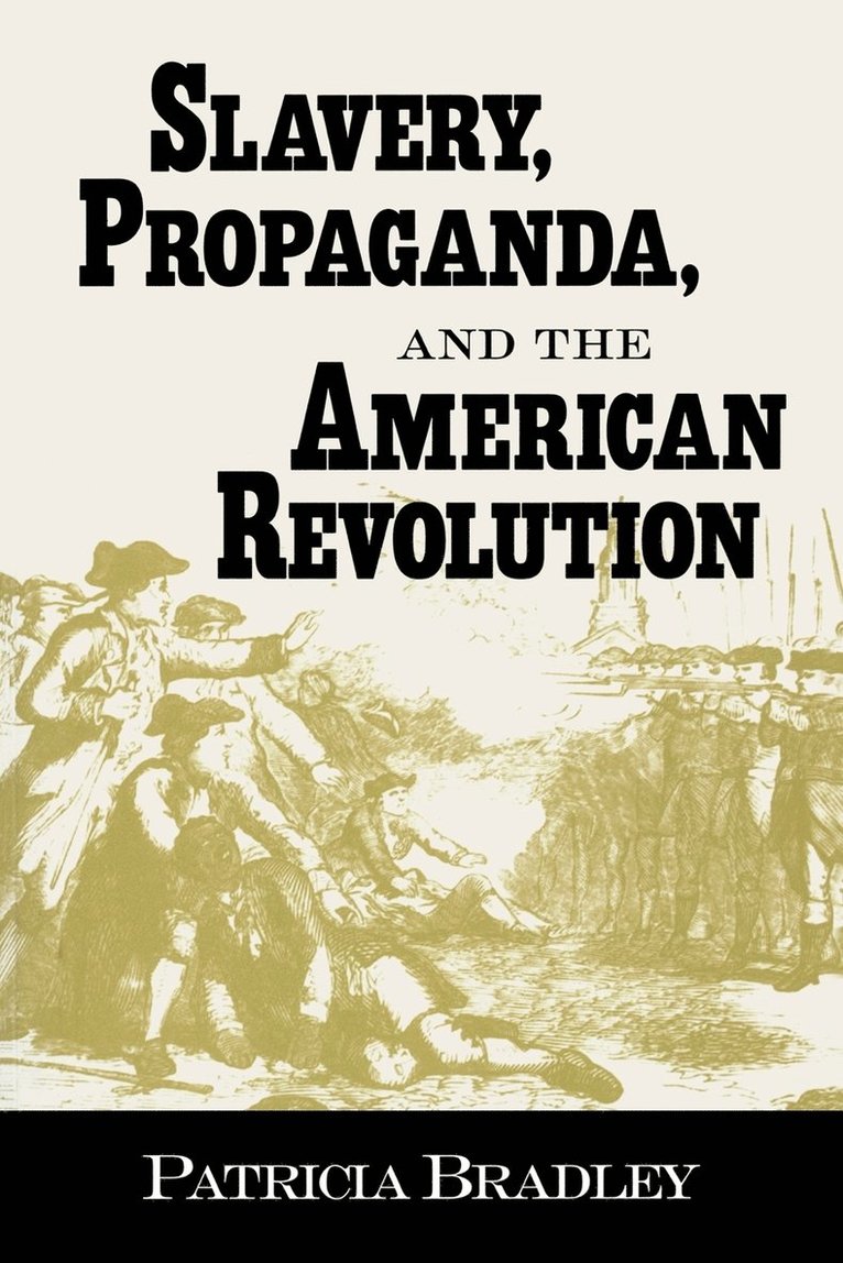 Slavery, Propaganda, And The American Revolution 1