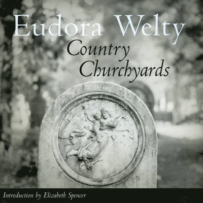 Eudora Welty - Country Churchyards, Inbunden