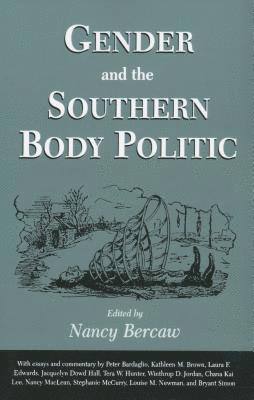 Nancy Bercaw - Gender and the Southern Body Politic, Inbunden