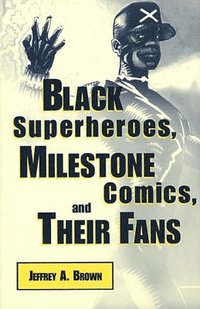 bokomslag Black Superheroes, Milestone Comics, and Their Fans