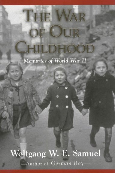 Wolfgang W. E. Samuel - War of Our Childhood, Inbunden
