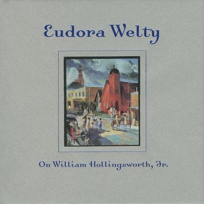 Eudora Welty - On William Hollingsworth, Jr., Inbunden