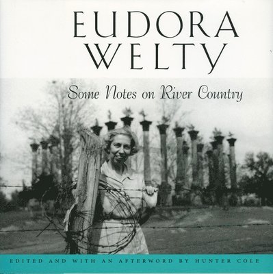 Eudora Welty - Some Notes on River Country, Inbunden