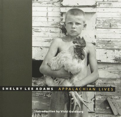 Shelby Lee Adams - Appalachian Lives, Inbunden