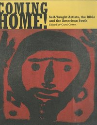 bokomslag Coming Home! Self-Taught Artists, the Bible, and the American South