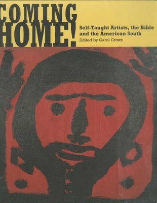 Coming Home! Self-Taught Artists, the Bible, and the American South 1